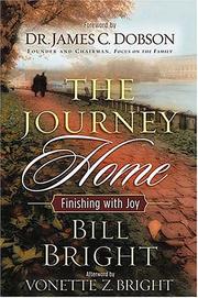 Cover of: The Journey Home by Bill Bright, James C. Dobson