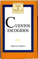 Cover of: Cuentos escogidos by Horacio Quiroga