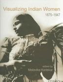 Cover of: Visualizing Indian Women: 1875-1947