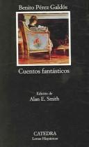 Cover of: Cuentos fantásticos by Benito Pérez Galdós