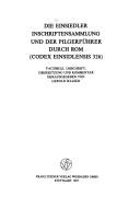 Cover of: Die Einsiedler Inschriftensammlung und der Pilgerführerdurch Rom by Facsimile, Umschrift, Übersetzung und  Kommentar herausgegeben von Gerold Walser.