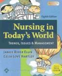 Cover of: Nursing in Today's World by Janice Rider Ellis, Celia Love Hartley