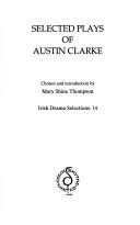 Cover of: Selected Plays of Austin Clarke (Colin Smythe Publication) by Austin Clarke, Mary Shine Thompson