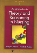 An introduction to theory and reasoning in nursing by Betty M Johnson, Betty M. Johnson, Pamela B Webber