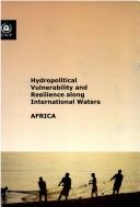Cover of: Hydropolitical vulnerability and resilience along international waters: Africa