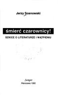 Cover of: Śmierć czarownicy!: szkice o literaturze i wątpieniu