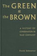 Cover of: The Green and the Brown by Frank Uekoetter