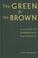 Cover of: The Green and the Brown