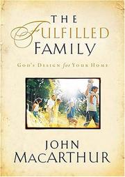 The fulfilled family by John MacArthur