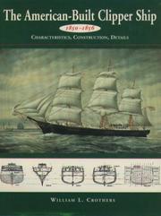 Cover of: The American-built clipper ship, 1850-1856 by William L. Crothers