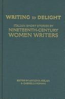 Cover of: Writing to delight: Italian short stories by nineteenth-century women writers