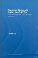 Cover of: Economic statecraft during the Cold War: European responses to the US trade embargo