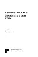 Cover of: Echoes and reflections: on media ecology as a field of study