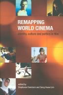 Cover of: Remapping World Cinema: Identity, Culture and Politics in Film