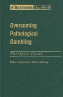 Cover of: Overcoming Pathological Gambling by Robert Ladouceur, Stella Lachance