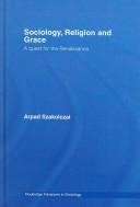 Cover of: Sociology, religion, and grace: a quest for the renaissance