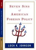 Cover of: Seven sins of American foreign policy by Loch K. Johnson