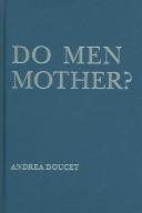 Do Men Mother? by Andrea Doucet
