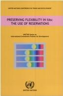 Cover of: Preserving Flexibility in Iias: The Use of Reservations (Unctad Series on International Investment Policies for Development)