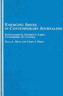 Cover of: Emerging issues in contemporary journalism: infotainment, internet, libel, censorship, et cetera