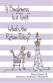 Cover of: If Singleness Is a Gift, What's the Return Policy? by Holly Virden, Michelle McKinney Hammond