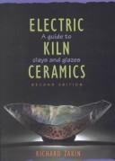 Cover of: Electric kiln ceramics by Richard Zakin, Richard Zakin