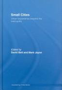 Cover of: Small cities by edited by David Bell and Mark Jayne
