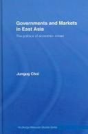 Governments and markets in East Asia by Jungug Choi