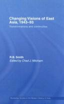 Cover of: Changing visions of East Asia, 1943-93: transformations and continuities