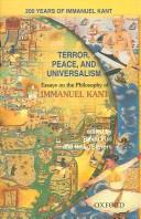 Cover of: Terror, peace, and universalism: essays on the philosophy of Immanuel Kant