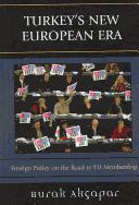 Cover of: Turkey's New European Era by Burak Akapar