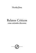 Cover of: Relatos críticos: cosas animales discursos