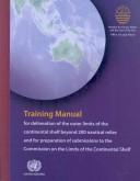 Cover of: The law of the sea: training manual for delineation of the outer limits of the continental shelf beyond 200 nautical miles and for preparation of submissions to the Commission on the Limits of the Continental Shelf