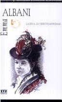 Cover of: Emma Albani: la diva, la vedette mondiale