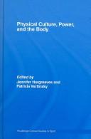 Cover of: Physical Culture, Power, and the Body by Vertinsky/Hargr