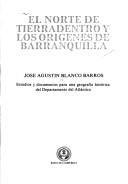 Cover of: norte de Tierradentro y los orígenes de Barranquilla: estudios y documentos para una geografía histórica del Departamento del Atlántico
