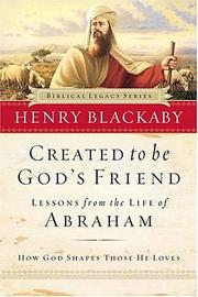 Cover of: Created to Be God's Friend: How God Shapes Those He Loves (Biblical Legacy)