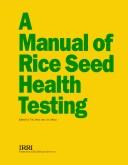 Cover of: A manual of rice seed health testing by edited by T.W. Mew and J.K. Misra.