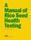 Cover of: A manual of rice seed health testing