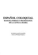 Cover of: Español coloquial: rasgos, formas y fraseología de la lengua diaria