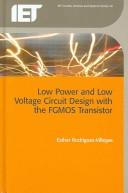 Cover of: Low Power and Low Voltage Circuit Design with the FGMOS Transistor (Circuits, Devices and Systems) | Esther, Dr. Rodriguez-Villegas