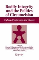 Cover of: Bodily integrity and the politics of circumcision by edited by George C. Denniston ... [et al.]