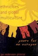 Cover of: Ethnicities and global multiculture: pants for an octopus