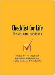 Cover of: Checklist for Life: Timeless Wisdom & Foolproof Strategies for Making the Most of Life's Challenges and Opportunities