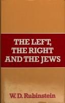 Cover of: The left, the right and the Jews by W. D. Rubinstein
