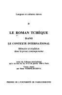 Cover of: Le Roman tchèque dans le contexte international: mémoire et tratition dans la prose contemporaine : actes du colloque international qui a eu lieu les 18, 19 et 20 janvier 1990 à Paris