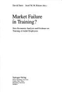 Cover of: Market failure in training?: new economic analysis and evidence on training of adult employees