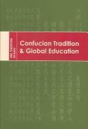 Cover of: Confucian Tradition and Global Education (Tang Chung - I Lectures Series for 2005) by William Theodore De Bary