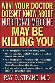 Cover of: What Your Doctor Doesn't Know About Nutritional Medicine May Be Killing You