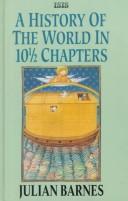 Cover of: A history of the world in10 1/2 chapters. by Julian Barnes
